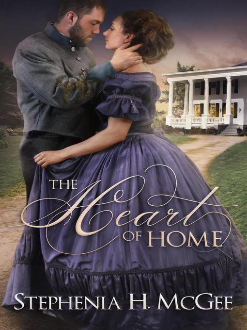 Title details for The Heart of Home by Stephenia H. McGee - Available